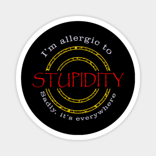 Allergic to Stupidity Magnet